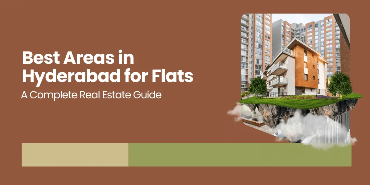 Best Areas in Hyderabad for Flats