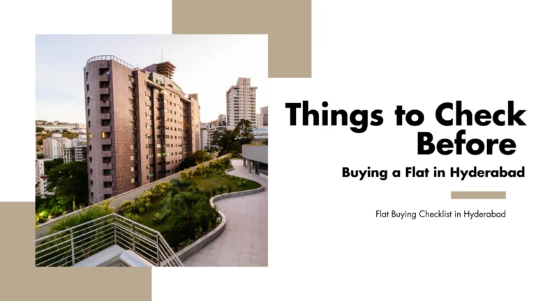 Things to Check Before Buying a Flat in Hyderabad – Apartment Checklist