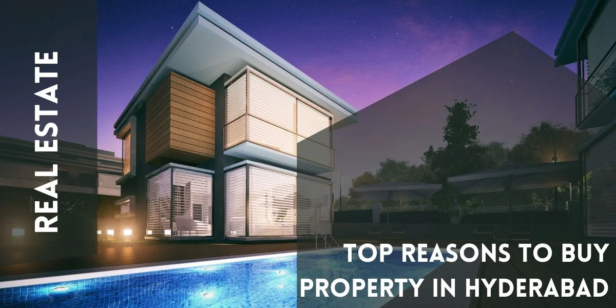 Top Reasons to Buy Property in Hyderabad